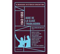 Almanaque Historico Argentino 1943-1955: Auge de la clase trabajadora