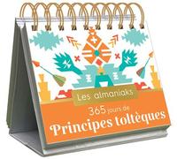 Almaniak 365 jours de principes toltèques - Lucie Sorel - Editions 365 - broché - Ephéméride