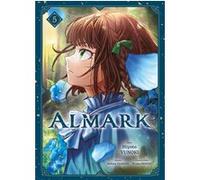 Almark T05 Hiyoto Yunoki (Dessinateur), Noboru Yamada (Auteur), Posuka Demizu (Contributions), Jordan Mangeon (Traduction)