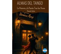 Almas del Tango: La Historia Y la Pasión Tras las Voces