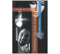 Almas Entrelasadas: Unidos Por El Destino (Spanish Edition)