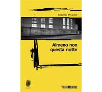Almeno non questa notte - Roberto Pegorini - Todaro Editore - ebook (ePub) - Livre