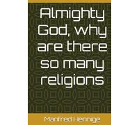 Almighty God, why are there so many religions