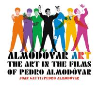 Almodóvar Art: The Art in the Films of Pedro Almodóvar