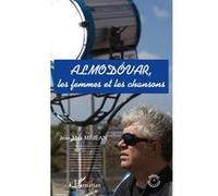 Almodovar Les femmes et les chansons - Jean-Max Méjean - L'harmattan - broché - Livre
