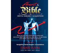 Almost a Bible of Dental Mergers and Acquisitions - Volume II - Transaction: A Complete Guide for Dentists and Investors
