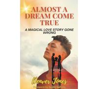 Almost A Dream Come True A Magical Love Story Gone Wrong