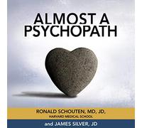 Almost a Psychopath: Do I (Or Does Someone I Know) Have a Problem With Manipulation and Lack of Empathy?