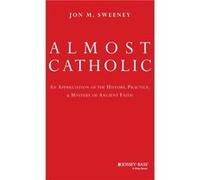 Almost Catholic by Jon Sweeney Jon Sweeney (Auteur)