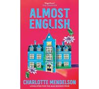 Almost English: the heart-breaking Man Booker-longlisted novel from the author of The Exhibitionist