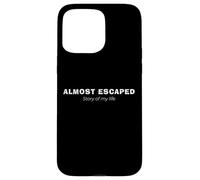 Almost Escaped - Histoire de ma Vie de Jiu Jitsu brésilien Coque pour iPhone 15 Pro Max