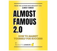 Almost Famous 2.0: How to Market Yourself for Success