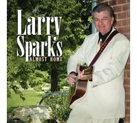 Almost Home by Larry Sparks (2011-03-15)
