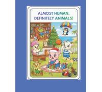 Almost Human, Definitely Animals!