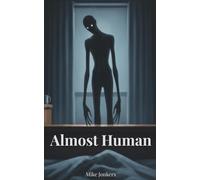 Almost Human: Eight Uncanny Horror Stories
