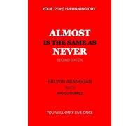 Almost Is The Same As Never: Your Time Is Running Out