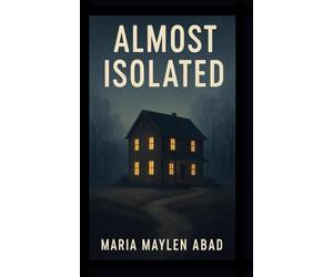 Almost Isolated: Trapped by nature. Haunted by secrets. No one escapes untouched.