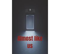 Almost Like Us
