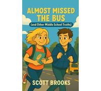 Almost Missed the Bus (And Other Middle School Truths)