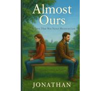 ALMOST OURS: A Love That Was Never Meant to Last