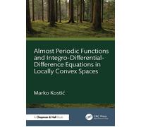 Almost Periodic Functions and Integro-Differential-Difference Equations in Locally Convex Spaces - Marko Kostic - Chapman and Hall/CRC - ebook (ePub) - Livre