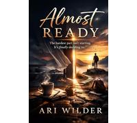 Almost Ready: The Hardest part isn't starting. It's finallys deciding to.