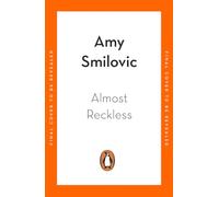 Almost Reckless: A Creative and Pragmatic Approach to Taking Risks