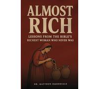 Almost Rich: Lessons from the Bible Richest Woman who never was