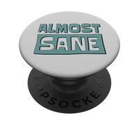 Almost Sane ! Folie Sarcastique dans Un Monde Fou PopSockets PopGrip Adhésif