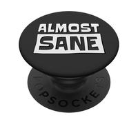 Almost Sane! Ironie Sarcastique Folie Sanité PopSockets PopGrip Adhésif