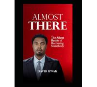 Almost There: The Silent Battle of Becoming Somebody