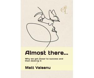 Almost there...: Why we get closer to success and then destroy it