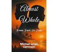 Almost Whole: From Hurt To Hope