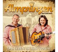 Almprinzen aus Südtirol - Das Leben Ist Ein Traum