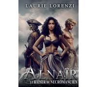 Alnaïr, le baiser du nécromancien - Laurie Lorenzi - Bookelis - broché - Récit