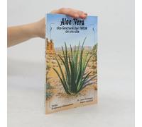 Aloe Vera - Das Geschenk Der Natur An Uns Alle