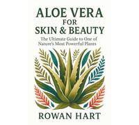 Aloe Vera for Skin & Beauty: The Soft Leaf for Soft Skin