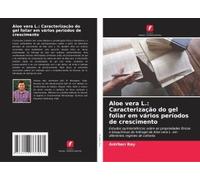 Aloe Vera L.: Caracterização Do Gel Foliar Em Vários Períodos De Crescimento