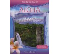Aloha, à la source du chamanisme hawaïen A la source du chamanisme hawaïen - Jeanne Ruland - Exergue - Coffret - Essai