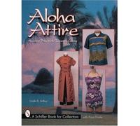 [( Aloha Attire: Hawaiian Dress in the Twentieth Century )] [by: Linda B. Arthur] [Jun-2000]