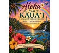 Aloha from Kaua'i: A Hawaiian Coloring Book: 40 Relaxing Designs Inspired by the Garden Island