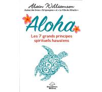 Aloha - Les 7 grands principes spirituels hawaïens