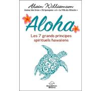 Aloha - Les 7 Grands Principes Spirituels Hawaïens