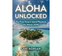 Aloha Unlocked: The First-Timer's Island Playbook for Hawaii 2026"