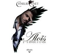 Aloïs - 2 - Je reviens si je veux Charlie Genet (Auteur)