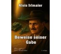 Alois Irlmaier-Beweise Seiner Gabe