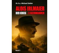 Alois Irlmaier - Der Krieg:: 3 Heerwürmer