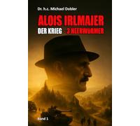 Alois Irlmaier - Der Krieg:: 3 Heerwürmer