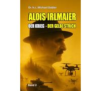 Alois Irlmaier - Der Krieg: Der Gelbe Strich