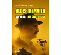 Alois Irlmaier - Der Krieg: Der Gelbe Strich